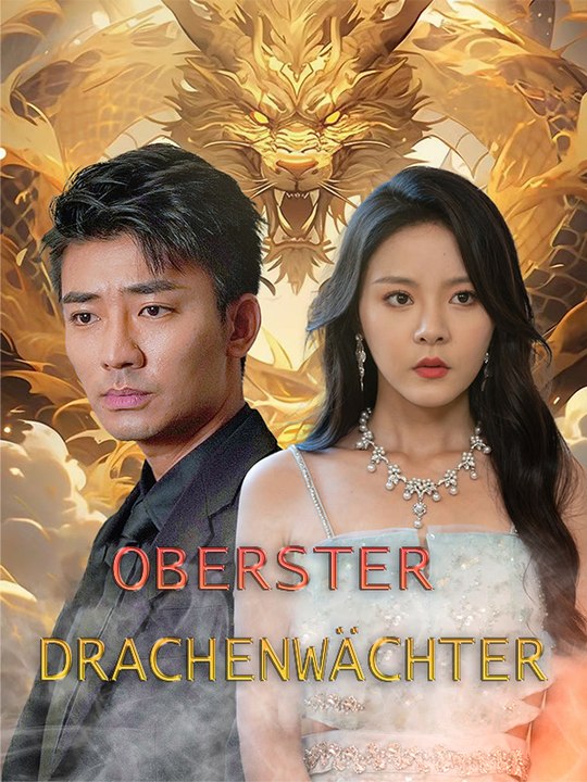 Oberster Drachenwächter | Komplette Serie | Short Drama Deutsch