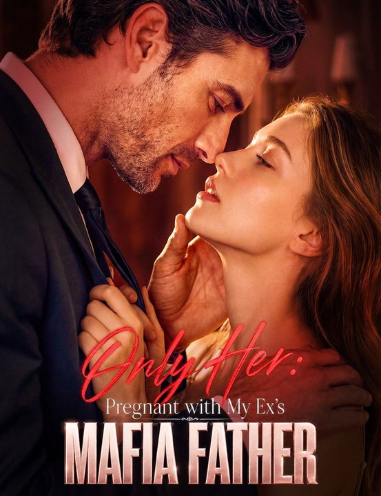 Only Her: Pregnant with My Ex's Mafia Father Full Movie