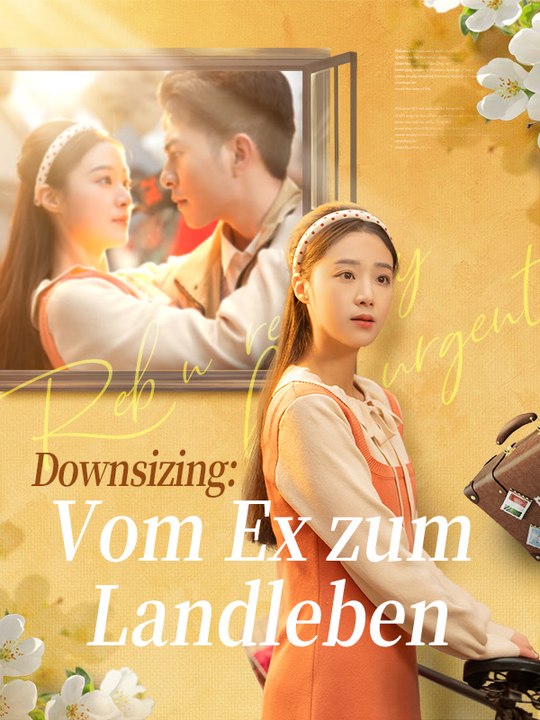 Downsizing: Vom Ex zum Landleben | Komplette Serie | Short Drama Deutsch