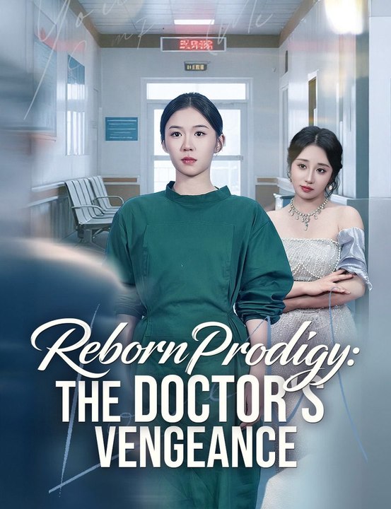 [EngSub] Reborn Prodigy The Doctor's Vengeance(2026) - FULL ENGSUB | Reelshort Hot HD