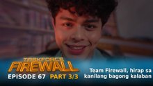 Taskforce Firewall: Team Firewall, hirap sa kanilang bagong kalaban (Episode 67 - Part 3/3)