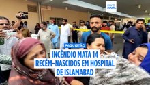 Incêndio mata 14 recém-nascidos em hospital público no Paquistão