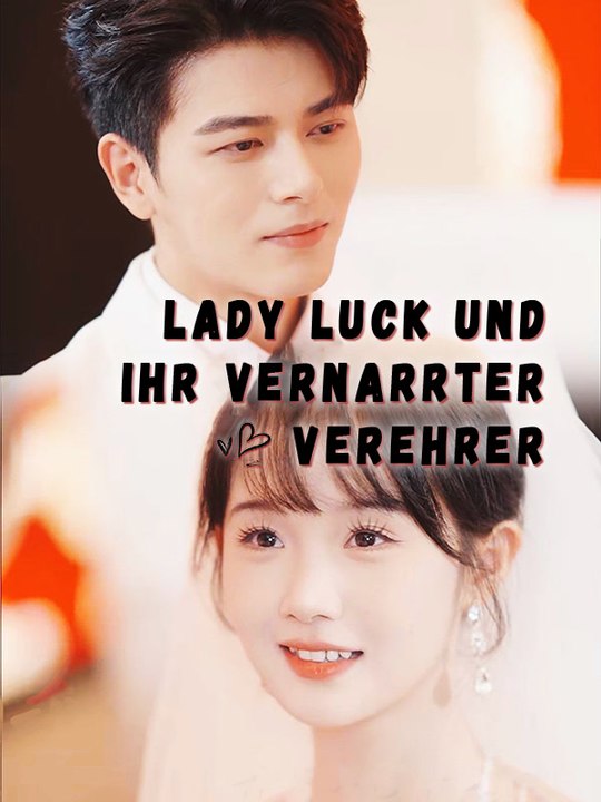 Lady luck und ihr vernarrter verehrer | komplette serie | short drama deutsch