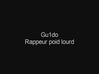 Gu1do "rappeur poid lourd"