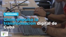 China impulsa la transformación digital de Cuba