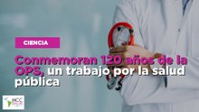 Conmemoran 120 años de la OPS, un trabajo por la salud pública
