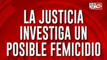 La Justicia investiga un posible femicidio