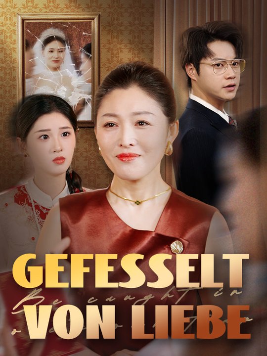 Gefesselt von Liebe | Komplette Serie | Short Drama Deutsch