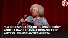 “La desesperanza no es una opción”: Angela Davis llama a organizarse ante el avance antifeminista