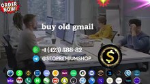 Top 10 Sites for Buying Old Gmail Accounts In Bulk