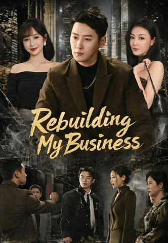 rebuilding my business chinese drama