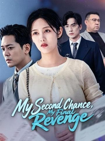 My Second Chance My Final Revenge- Full Drama Movie English Sub