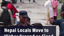 Nepal Locals Move to Higher Ground as Flood Fears Mount