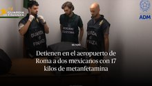 Detiene la Guardia de Finanza italiana a dos ciudadanos mexicanos en el aeropuerto de Roma-Fiumicino por tráfico de metanfetamina