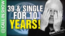 39 and Single for 10 YEARS! CALL IN SHOW
