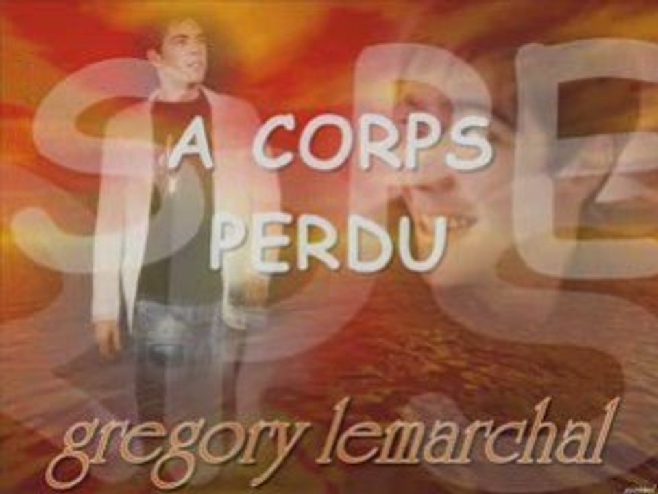 A corps perdu-Grégory Lemarchal