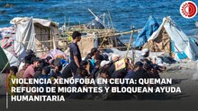 Decenas de personas incendian campamento de migrantes en Ceuta