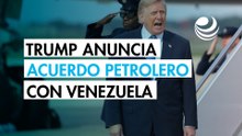 Donald Trump anuncia la firma de un acuerdo petrolero entre EU y Venezuela