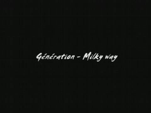 Génération milky way teaser Spoke u...