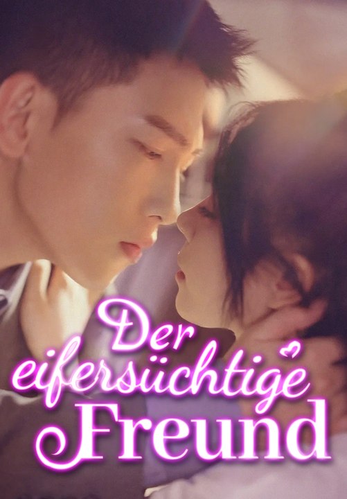 Der eifersüchtige Freund | Komplette Serie | Short Drama Deutsch