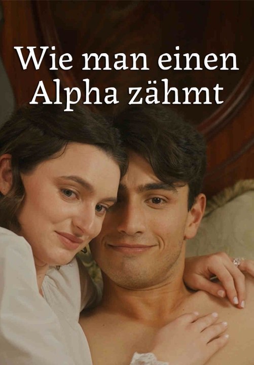 Wie man einen alpha zähmt | komplette serie | short drama deutsch