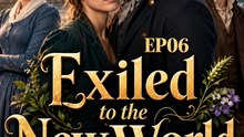 Exiled to the New World Season 2 | Epic Romance and Family Secrets