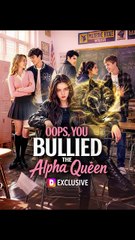 [Full Episodes] Oops, You Bullied the Alpha Queen