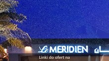 Ekskluzywny wypoczynek w hotelu Le Meridien w Dubaju