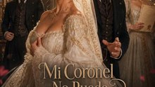 Mi Coronel No Puede... Y Yo Le Ruego  | Película Completa Español