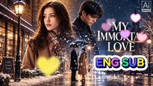 My Immortal Love ❄️FREE EPISODES💌