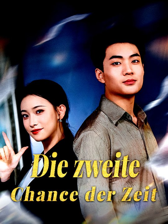 Die zweite Chance der Zeit | Komplette Serie | Short Drama Deutsch
