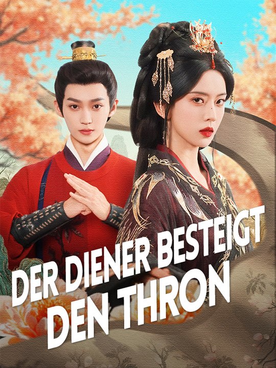Der Diener besteigt den Thron | Komplette Serie | Short Drama Deutsch
