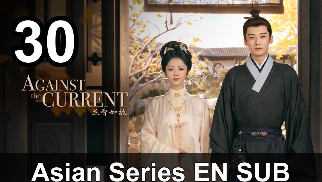 Gegen den strom - folge 30 eng sub- asian series en sub | ganzer film deutsch