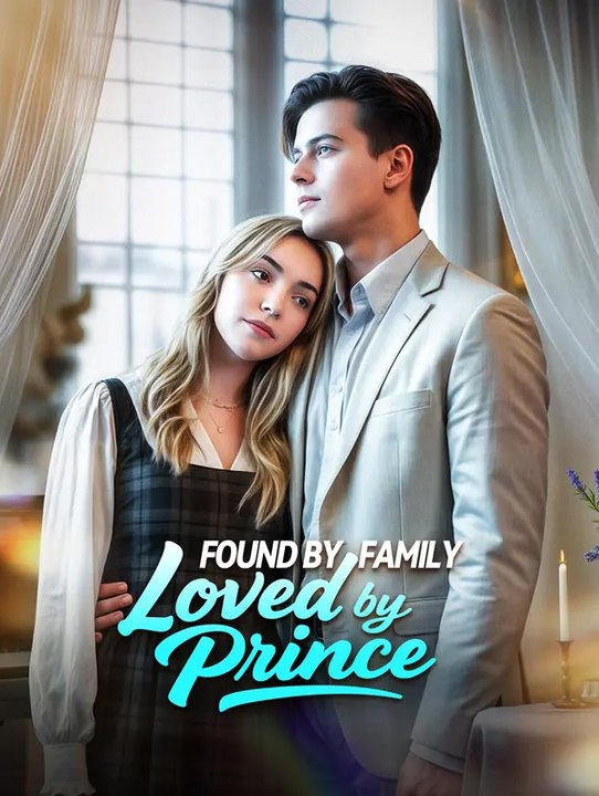 Found by family, loved by prince | komplette serie | short drama deutsch
