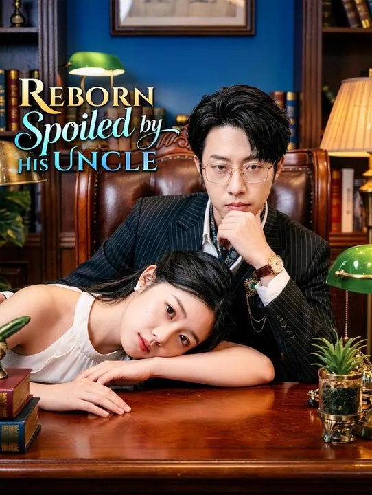 Reborn, spoiled by his uncle | komplette serie | short drama deutsch