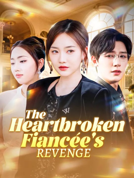 The heartbroken fiancée's revenge | komplette serie | short drama deutsch