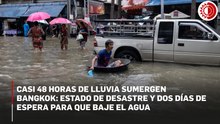 Bangkok se ahoga: 48 horas de lluvia dejan canales desbordados y 50 distritos en alerta