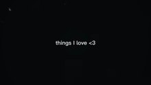 Things i LOVE!