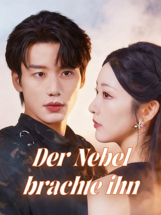 Der nebel brachte ihn | komplette serie | short drama deutsch