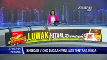 Respons Soal Video WNI Jadi Tentara Rusia, DPR: Informasi Tersebut Belum Valid | KOMPAS PETANG