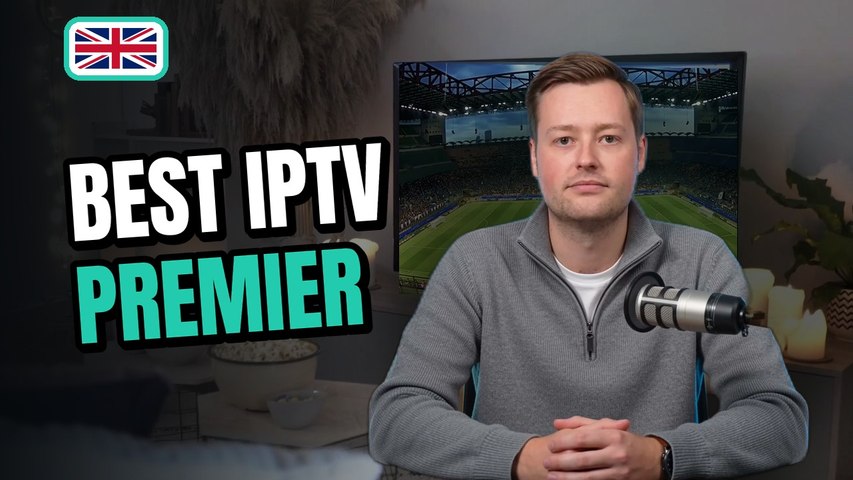 Best IPTV Premier League UK 2026 — Top 7 Picks