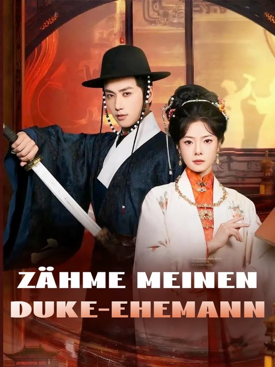 Zähme meinen Duke-Ehemann | Komplette Serie | Short Drama Deutsch