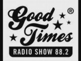 Good Times Radio Show.  Dj Bronco .Generations Fm