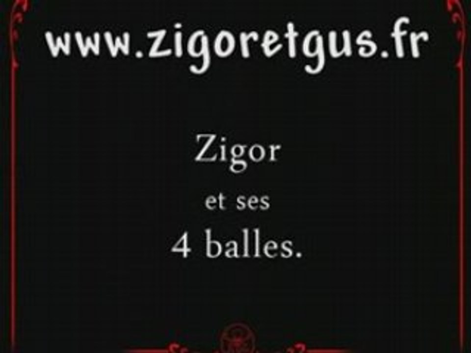 Zigor et ses 4 balles