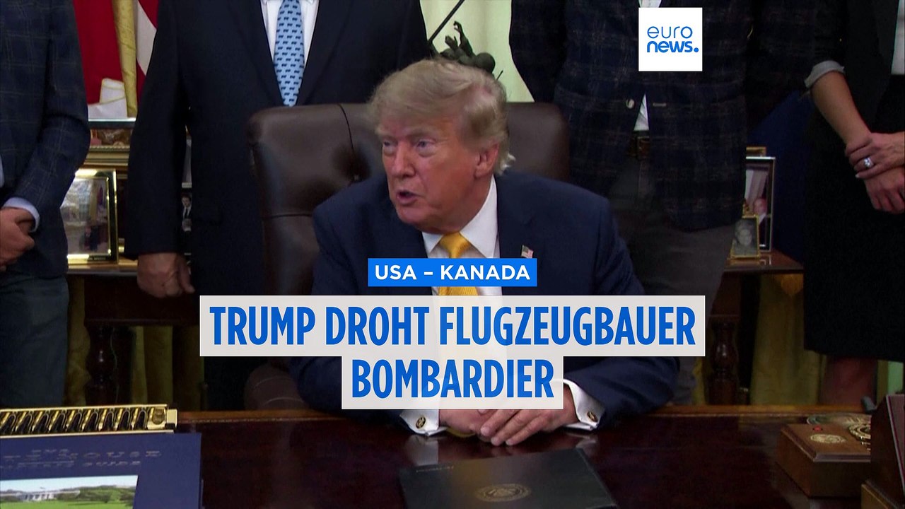 Us-präsident donald trump droht jetzt kanadas flugzeugbauer bombardier