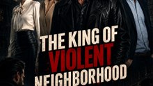 The King Of Violent Neighborhood - Full Drama | English Sub 2026 [Eng Sub] - FULL EP