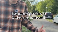 Moi à 80 ans car j’ai toujours pas passé le permis