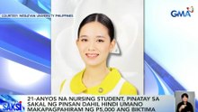 21-anyos na nursing student, pinatay sa sakal ng pinsan matapos umanong 'di magpahiram ng P5,000 | Saksi
