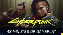 CYBERPUNK 2077 | Official 48 Minutes Gameplay Walkthrough Reveal