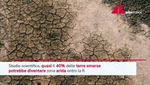 Clima, lo studio: entro fine secolo 40% terre emerse può diventare zona arida